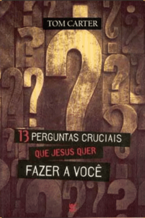 13 Perguntas Cruciais que Jesus que Fazer a Você