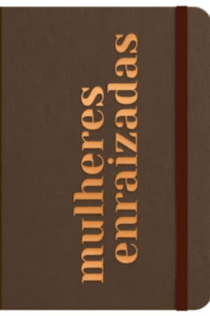 Moleskine – Mulheres Enraizadas – Marrom: by Viviane Martinello